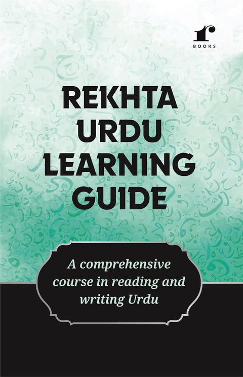 Rekhta Urdu Learning Guide (English Edition) | Mastering Urdu | Your Roadmap to Learning Urdu | Urdu Made Easy | From Basics to Fluency: Your Urdu Learning Journey. Perfect Paperback – 1 January 2019