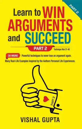 Learn to Win Arguments and Succeed Part 2  (Paperback, Vishal Gupta)