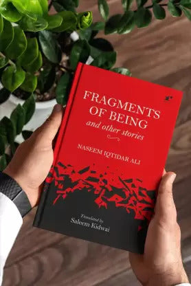 Fragments of Being and other stories  (Hardcover, Author : Naseem Iqtidar Ali, Translated by: Saleem Kidwai)