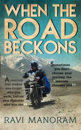 When The Road Beckons - Sometimes you don't choose your journey, the journey chooses you  (English, Paperback, Ravi Manoram)